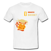 Funny T-shirt - One more Beer!!